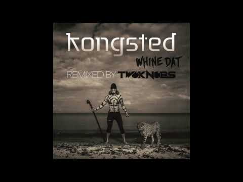 Kongsted - Whine Dat (Twoknobs Remix Edit)