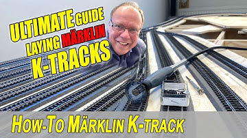 Ultimate guide to laying Marklin K-tracks