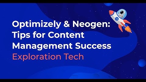 Optimizely & Neogen: Tips for Content Management Efficiency