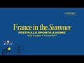 visiting France in the summer: festivals, sports &amp; what to expect