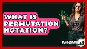 What Is Permutation Notation? - The Friendly Statistician