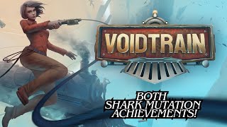 VoidTrain - SHARK MUTATION ACHIEVEMENTS - "Bruce, this is wrong game!" and "What the hell are you?"