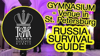 Ep. 13 Gymnasium - Venue In St. Petersburg Tsar Events Dmc Pco Russia Survival Guide