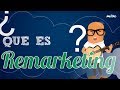 ¿Qué es el remarketing?