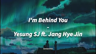 Yesung SJ ft. Jang Hye Jin - I'm Behind You [LIRIK SUB INDO]