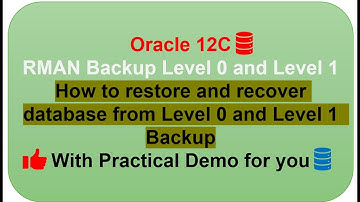 RMAN Level 0 & Level 1 Backups & how to restore & recover Oracle database from level 0 & 1 backup
