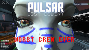 Worst Crew Ever - Pulsar: Lost Colony