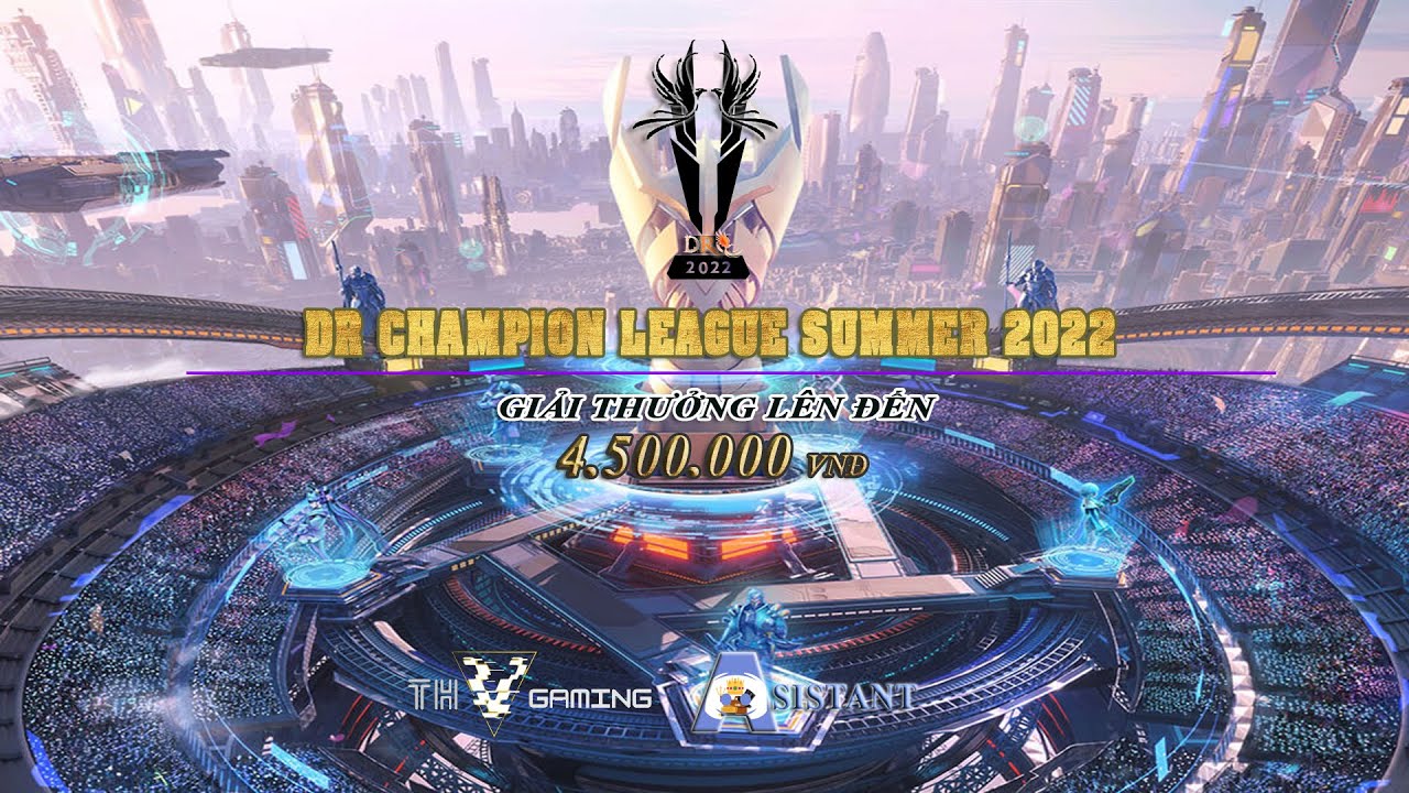 Liên Quân Mobile || Giải DR Champoins League Summer 2022 (Vòng bảng ngày 4)