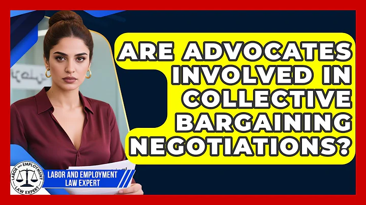 Are Advocates Involved in Collective Bargaining Negotiations? | Labor and Employment Law Expert News