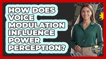 How Does Voice Modulation Influence Power Perception? - Lexicon Lounge