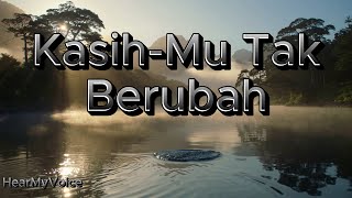 Kasihmu Tak Berubah  Hearmyvoice   