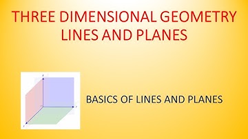 THREE DIMENSIONAL GEOMETRY   PART 1 LINES AND PLANES