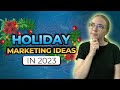 Holiday Marketing Ideas And Strategies For Small Businesses