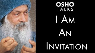 OSHO: I Am An Invitation