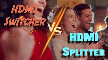 HDMI Switcher vs HDMI Splitter - Which One Should I Use?