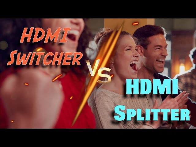 HDMI splitter vs. HDMI switch: They actually serve opposite