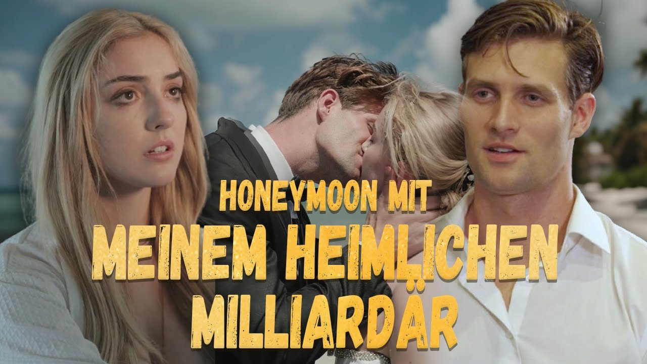 [Ganze Folge] Honeymoon mit meinem heimlichen Milliardär