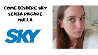 COME DISDIRE SKY senza pagare penali e secondo la legge