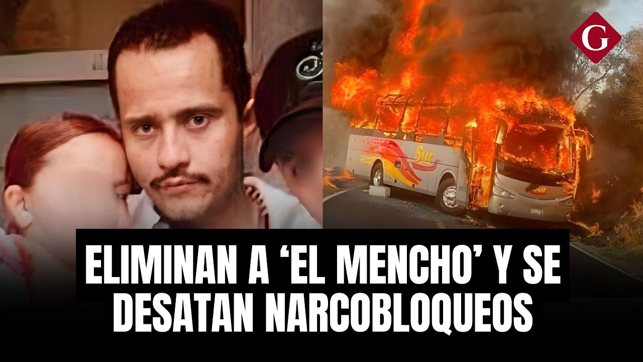 'El Mencho' abatido: narcobloqueos en México por muerte del líder del Cártel de Jalisco | Gestión