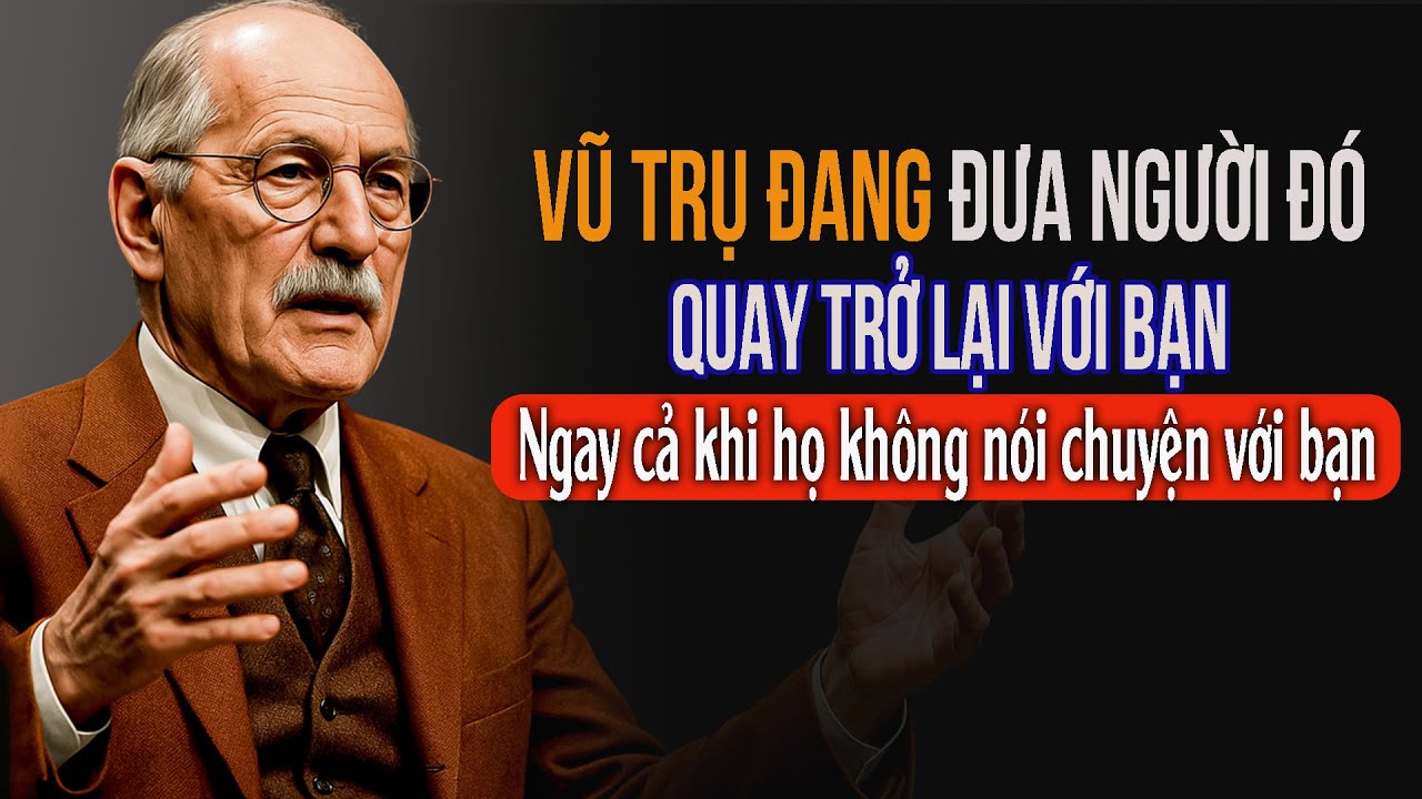 Vũ trụ đang đưa người đó trở lại (Ngay cả khi họ không nói chuyện với bạn) | Carl Jung