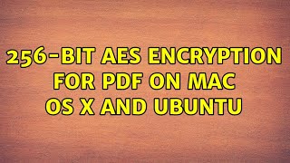 256-bit AES encryption for PDF on Mac OS X and Ubuntu (2 Solutions!!)