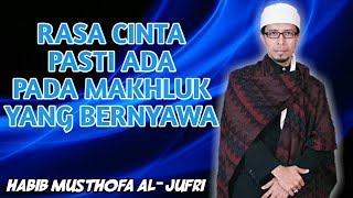 Rasa cinta pasti ada - Habib Musthofa Al-Jufri