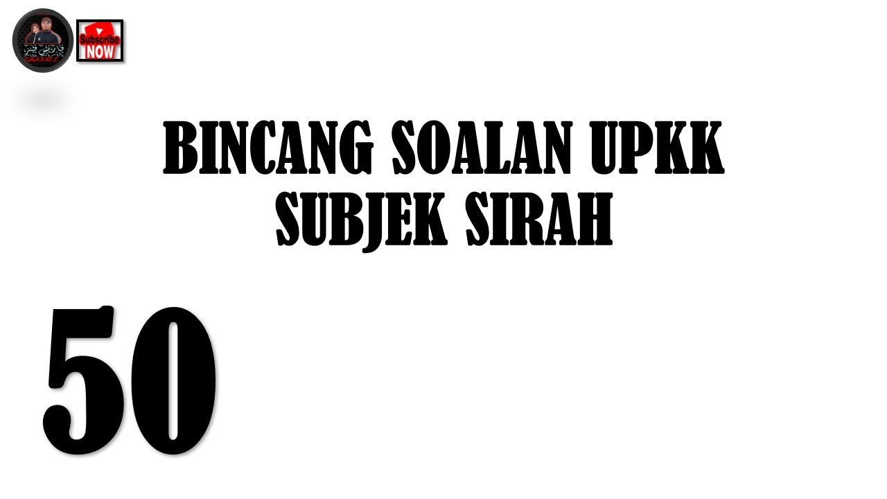 50. BINCANG SOALAN UPKK | SUBJEK SIRAH
