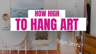 How High to Hang Art? - Eye Level?