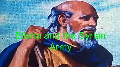 Elisha and the Syrian Army (2 Kings 6:8-23)