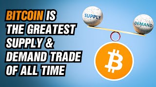 Bitcoin Is The Greatest Supply \& Demand Trade Of All Time.