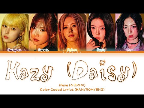 ifeye - Hazy (Daisy) (Color Coded Lyrics) (HAN/ROM/ENG)