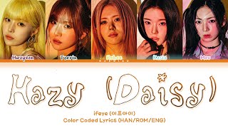 ifeye - Hazy (Daisy) (Color Coded Lyrics) (HAN/ROM/ENG)