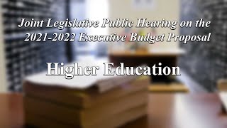 Joint Legislative Public Hearing on 2021 Executive Budget Proposal: Higher Education - 02/04/21