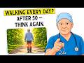 A Doctor Tested 7 Walking Habits of People Over 50 — The Results Will Make You Change Everything