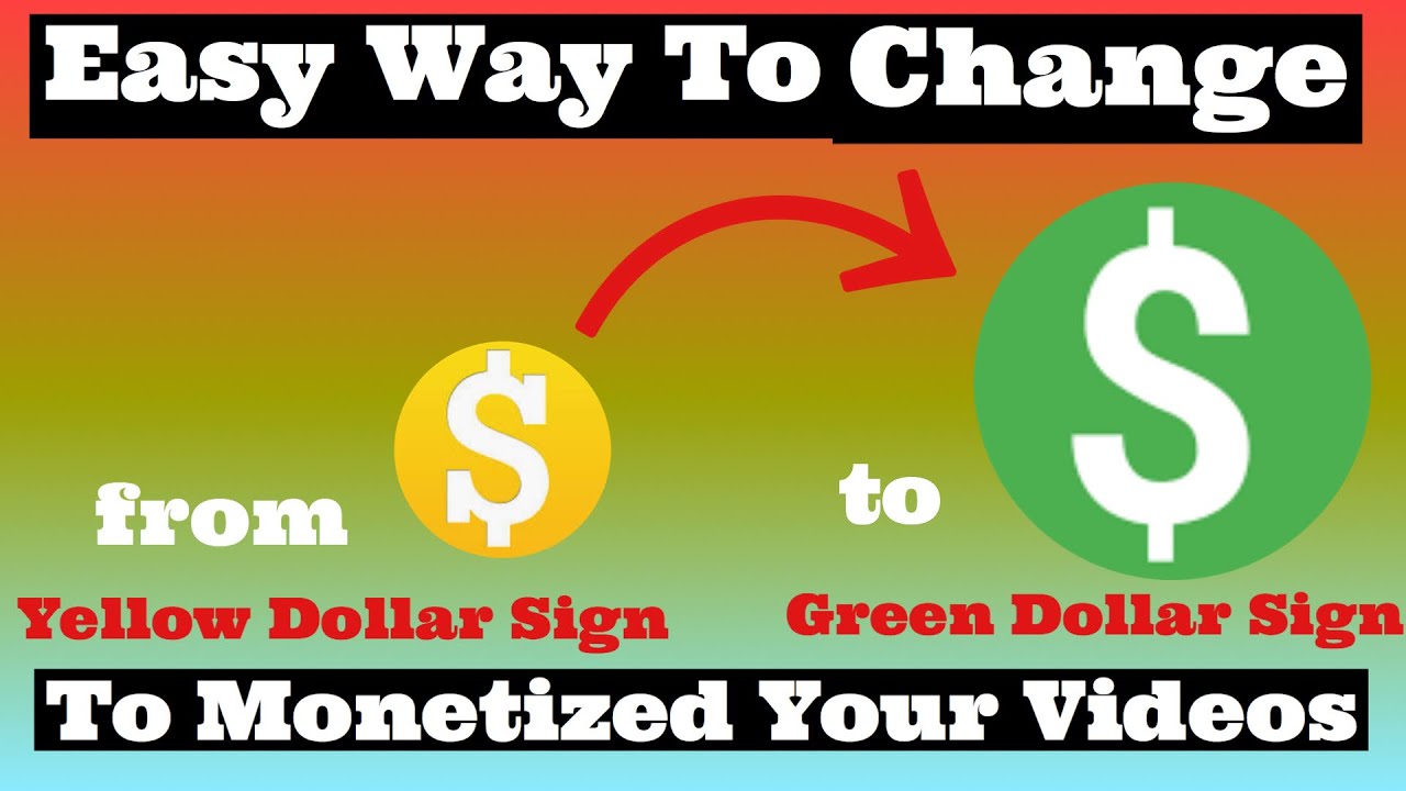 Yellow Dollar sign to Green Dollar sign to Monetized your Videos! - YouTube