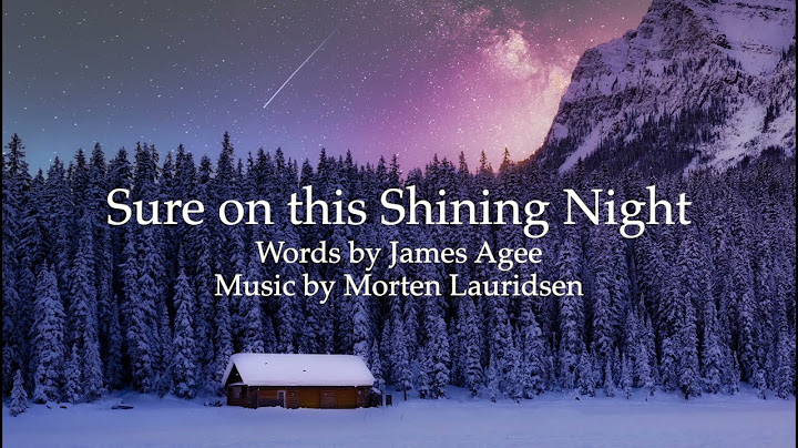 Morten lauridsen sure on this shining night lyrics