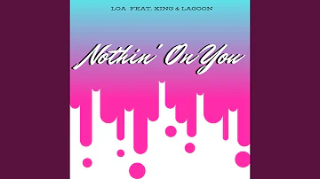 Nothin' on You (feat. King & Lagoon)