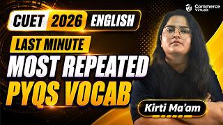 CUET 2026 English 🔥 Last Minute Most Repeated PYQs Vocab | Kirti Mam LIVE