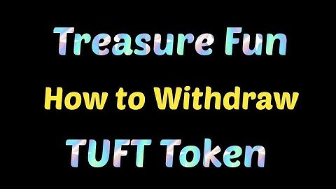 Treasure Fun || How to Withdraw TUFT Tokens from Treasure Fun
