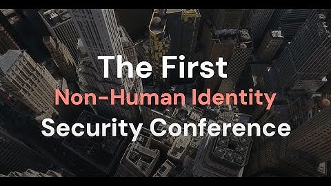The 1st Non Human Identity Conference, New York, Sep 18, 2024