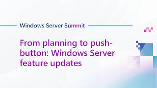 From planning to push-button: Windows Server feature updates