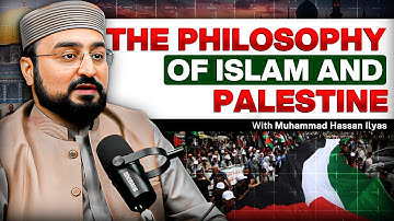 The Philosophy of Islam and Palestine - Muhammad Hassan Ilyas - #TPE