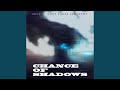 Chance Of Shadows mp3