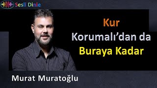 Murat Muratoğlu Kur Korumalıdan Da Buraya Kadar Sözcü