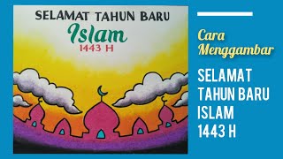 Menggambar Tahun Baru Islam 1443 H || Menggambar Poster-Ucapan Selamat Tahun Baru Islam 1443 H