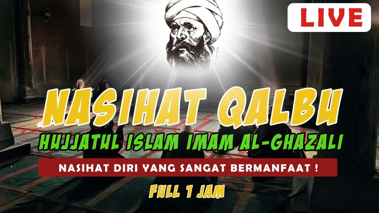 LUANGKAN SEBENTAR UNTUK MENDENGAR NASIHAT IMAM GHAZALI BERIKUT ! Hatikan Terasa Adem