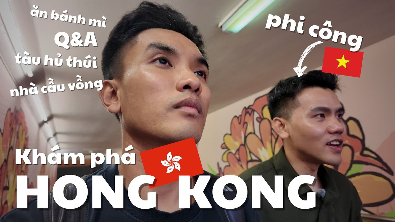 Đại gia PHI CÔNG dắt tôi khám phá Hong Kong và tiết lộ nhiều sự thật...