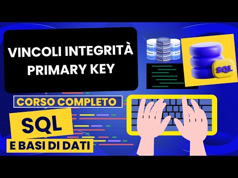 Vincoli integrità primary key | Corso SQL e Database Relazionali