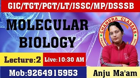 MOLECULAR BIOLOGY || LEC:2 TGT,PGT,LT,GIC,UK,JSSC,ASSISTANT PROFESSOR BY ANJU MAM ||CHANDRA CLASSES