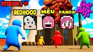 PANDA STREAM GAME BỰA CÙNG MỀU VÀ REDHOOD*GAME GANG BEASTS